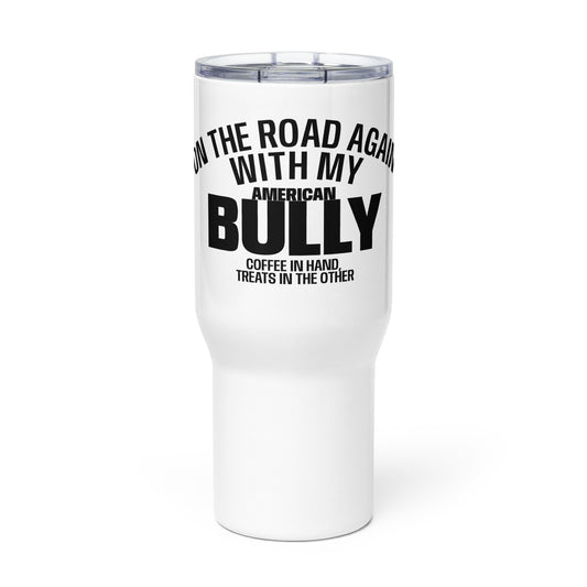 Travel mug with the text 'On the Road Again with My Bully,' designed for dog lovers and adventure enthusiasts.